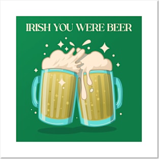 Irish You Were Beer St Patrick's Day Posters and Art